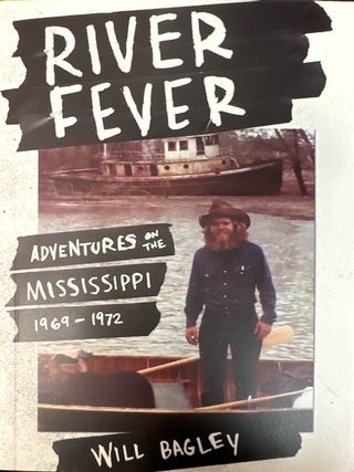 Item #35881 River Fever: Adventures on the Mississippi, 1969–1972. Will Bagley