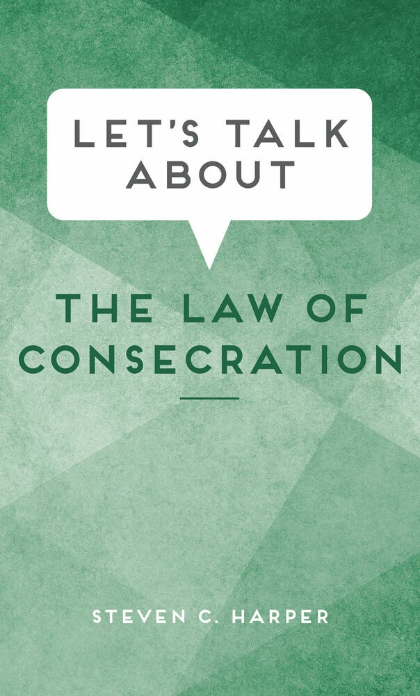 Item #36108 Let's Talk about the Law of Consecration. Steven C. Harper.
