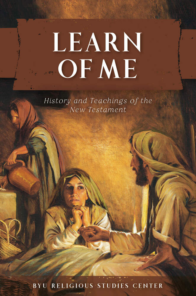Item #36386 Learn of Me: History and Teachings of the New Testament. John III Hilton, eds Nicholas J. Frederick.