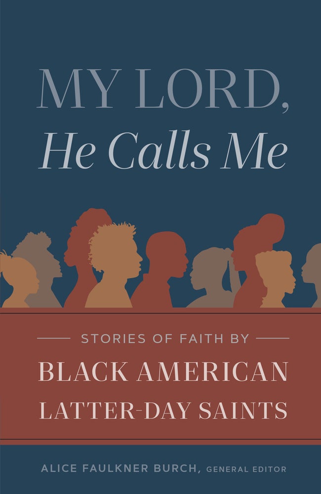Item #36390 My Lord, He Calls Me: Stories of Faith by Black American Latter-Day Saints. Alice Faulkner Burch, gen. ed.