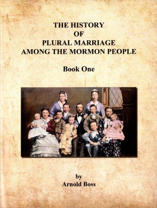 Item #36417 The History of Plural Marriage Among the Mormon People (2 vols.). Arnold Boss
