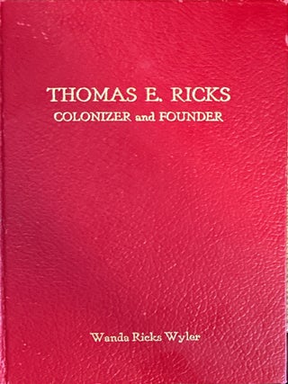 Thomas E. Ricks - Colonizer and Founder. Wanda Ricks Wyler.