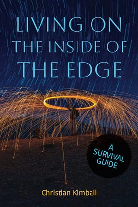 Item #36564 Living on the Inside of the Edge: A Survival Guide. Christian Kimball