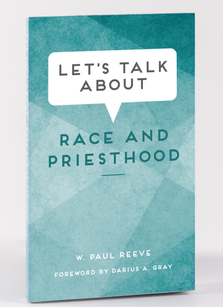 Item #36616 Let's Talk about Race and Priesthood. W. Paul Reeve.
