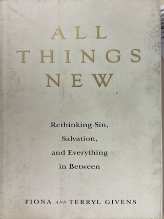 All Things New: Rethinking Sin, Salvation, and Everything in Between
