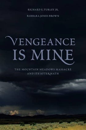 Item #36976 Vengeance is Mine: The Mountain Meadows Massacre and Its Aftermath. Richard E. Jr...