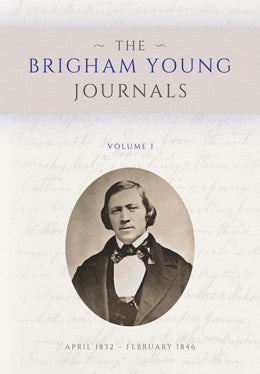 Item #37236 The Brigham Young Journals, Volume 1: April 1832–February 1846. Brent M. Rogers,...