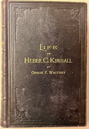 Item #37262 Life of Heber C. Kimball. Whitney. Orson F