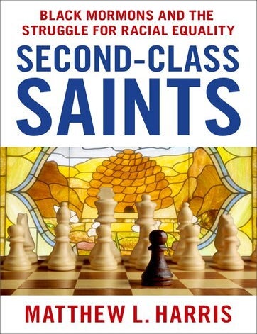 Item #37401 Second-Class Saints: Black Mormons and the Struggle for Racial Equality. Matthew L. Harris.