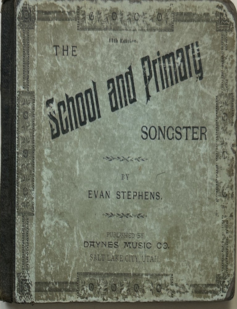 Item #37447 The School and Primary Songster; Containing Songs for Public Schools, Primary Associations, Kindergarten, Etc., All Specially Composed and Arranged to Suit Childrens' Voices. Also as a Reader of Vocal Music. Evan Stephens.