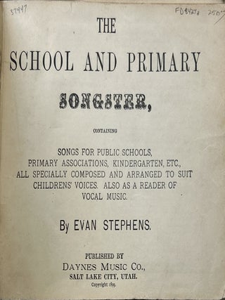 The School and Primary Songster; Containing Songs for Public Schools, Primary Associations, Kindergarten, Etc., All Specially Composed and Arranged to Suit Childrens' Voices. Also as a Reader of Vocal Music