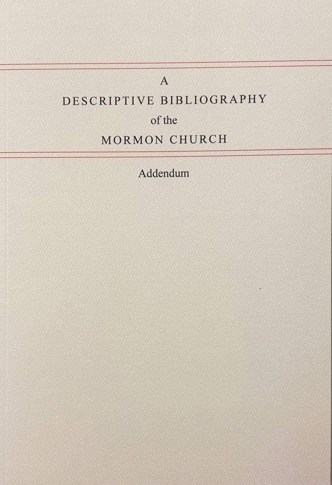 Item #37496 A Descriptive Bibliography of the Mormon Church, Addendum. Peter Crawley.