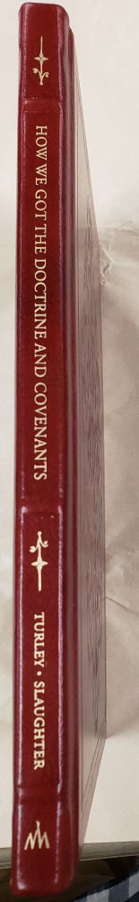 Item #37605 How We Got the Doctrine and Covenants. Richard E. Turley, Jr., William W. Slaughter.