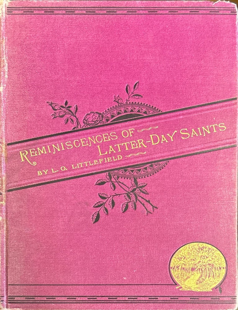 Item #37628 Reminiscences of Latter-Day Saints.; Giving An Account Of Much Individual Suffering Endured For Religious Conscience. Lyman Omer Littlefield.