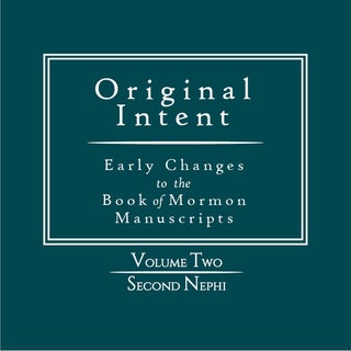 Item #37761 Original Intent: Early Changes in the Book of Mormon Manuscripts, Volume Two: Second...