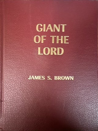 Item #37763 Giant of the Lord. Life of a Pioneer. Autobiography of James S. Brown. James S. Brown