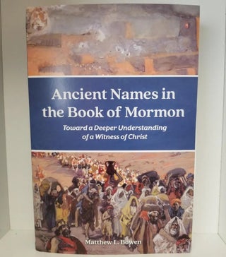 Item #37783 Ancient Names in the Book of Mormon: Toward a Deeper Understanding of a Witness....