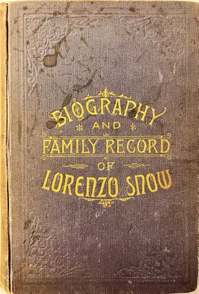 Item #37797 Biography and Family Record of Lorenzo Snow, one of the Twelve Apostles of the Church...