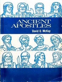 Ancient Apostles. David O. McKay.