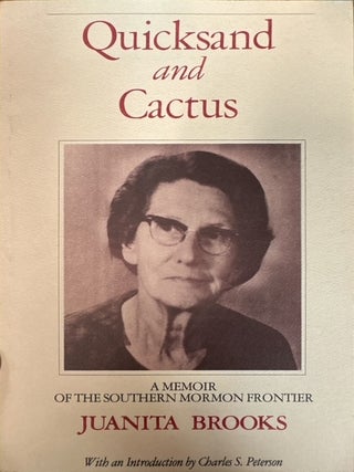 Item #37935 Quicksand and Cactus: A Memoir of the Southern Mormon Frontier; A Memoir of the...