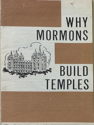 Why Mormons Build Temples. Mark E. Petersen.
