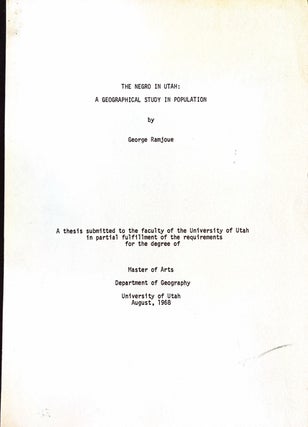 Item #38314 The Negro In Utah: A Geographical Study in Population (master's thesis). George...