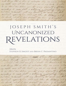 Item #38497 Joseph Smith's Uncanonized Revelations. Stephen O. Smoot, eds Brian C. Passantino.