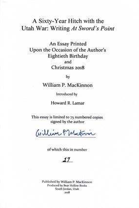 A Sixty-Year Hitch with the Utah War: Writing At Sword's Point. An Essay Printed in an Edition of 75 Copies Upon the Occasion of the Author's Eightieth Birthday and Christmas 2018.