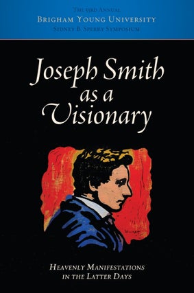 Item #39255 Joseph Smith as a Visionary: Heavenly Manifestations in the Latter Days (Religious...