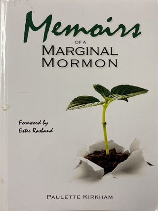 Memoirs of a Marginal Mormon. Paulette Kirkham.