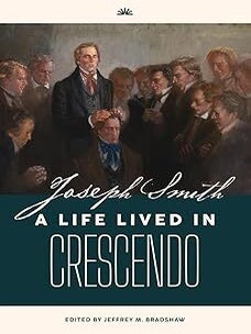 Item #39460 Joseph Smith: A Life Lived in Crescendo, 2 vols. Jeffrey M. Bradshaw