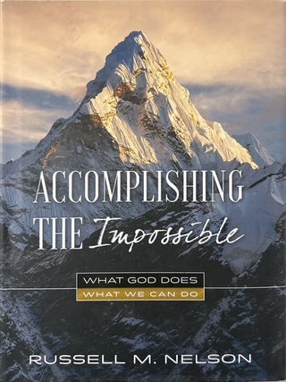 Accomplishing the Impossible. Russell M. Nelson.