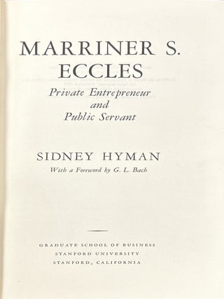 Marriner S. Eccles: Private Entrepreneur and Public Servant;