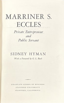 Marriner S. Eccles: Private Entrepreneur and Public Servant;