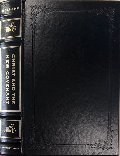 Item #40282 Christ and the New Covenant; The Messianic Message of the Book of Mormon. Jeffrey R. Holland.