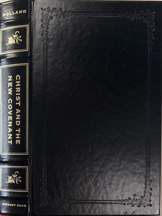 Christ and the New Covenant; The Messianic Message of the Book of Mormon. Jeffrey R. Holland.