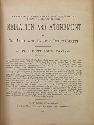 An Examination into and an Elucidation of the Great Principle of the Mediation and Atonement of Our Lord and Savior Jesus Christ