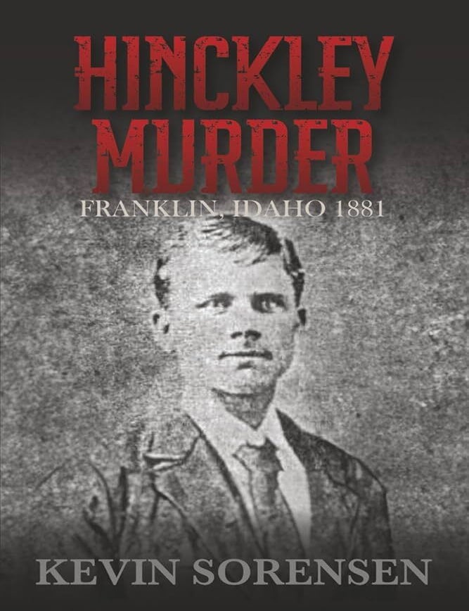 Item #40429 Hinckley Murder: Franklin, Idaho 1881. Kevin Sorensen.