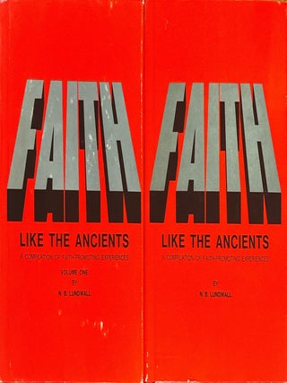 Item #40719 Faith Like the Ancients Vols 1 & 2; A Compilation of Faith-promoting Experiences. N....