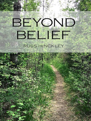 Item #40813 Beyond Belief: What If Jesus Wrote His Own Creed? Russ Hinckley