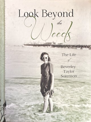 Look Beyond the Weeds: The Life of Beverly Taylor Sorenson. Alison Armstrong and Tom Taylor.