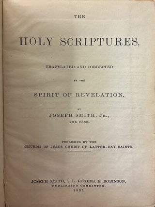 Holy Scriptures, Translated and Corrected by the Spirit of Revelation By Joseph Smith, Jr., the Seer
