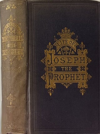 Item #41076 Life of Joseph, the Prophet. Edward W. Tullidge