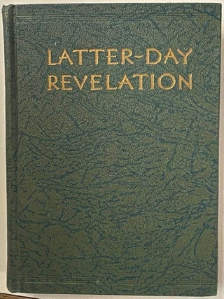 Latter-day Revelation; Selections from the Book of Doctrine and Covenants of the Church of Jesus. James E. Talmage, comp.