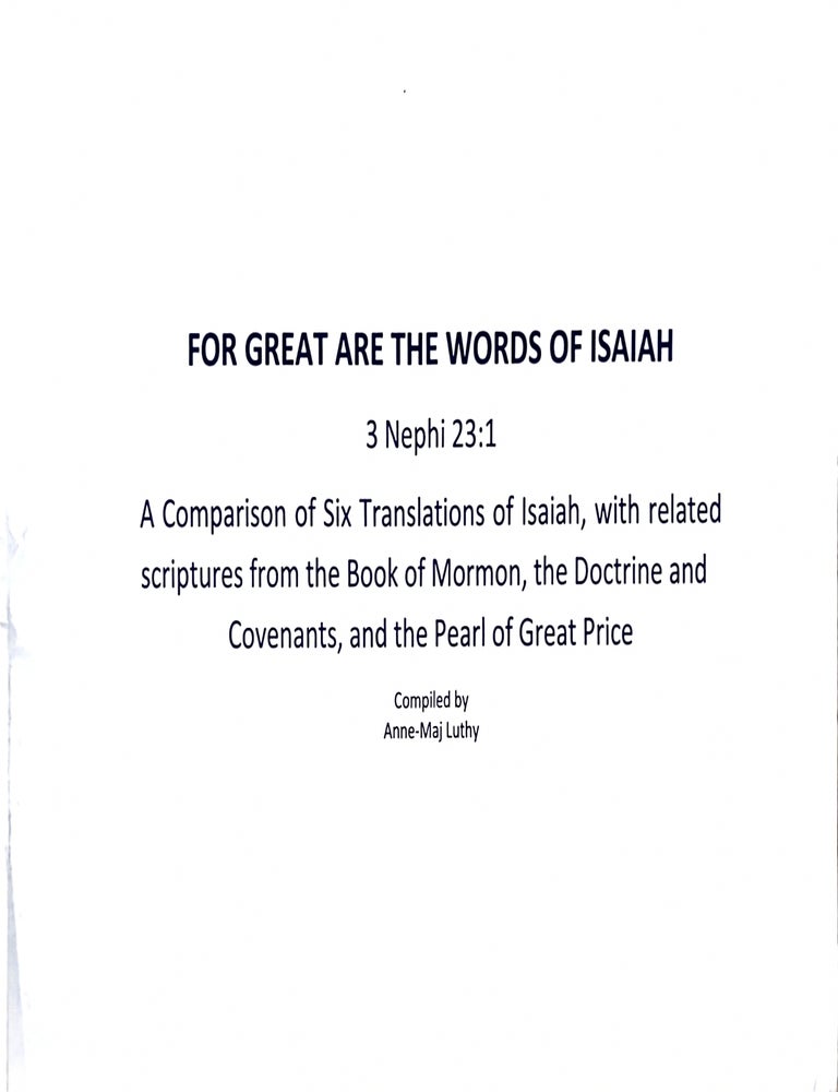 Item #41400 For Great Are the Words of Isaiah, 3 Nephi 23:1. A Comparison of Six Translations of Isaiah, With Related Scriptures from the Book of Mormon, the Doctrine and Covenants, and the Pearl of Great Price. Anne-Maj Luthy.