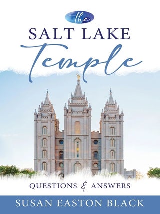 The Salt Lake Temple: Questions & Answers