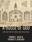 A House of God: Kirtland Temple Stories and Revelations