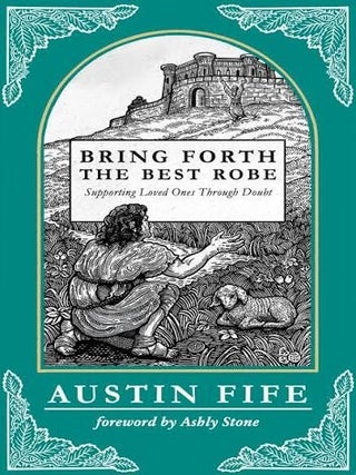 Bring Forth the Best Robe: Supporting Loved Ones Through Doubt