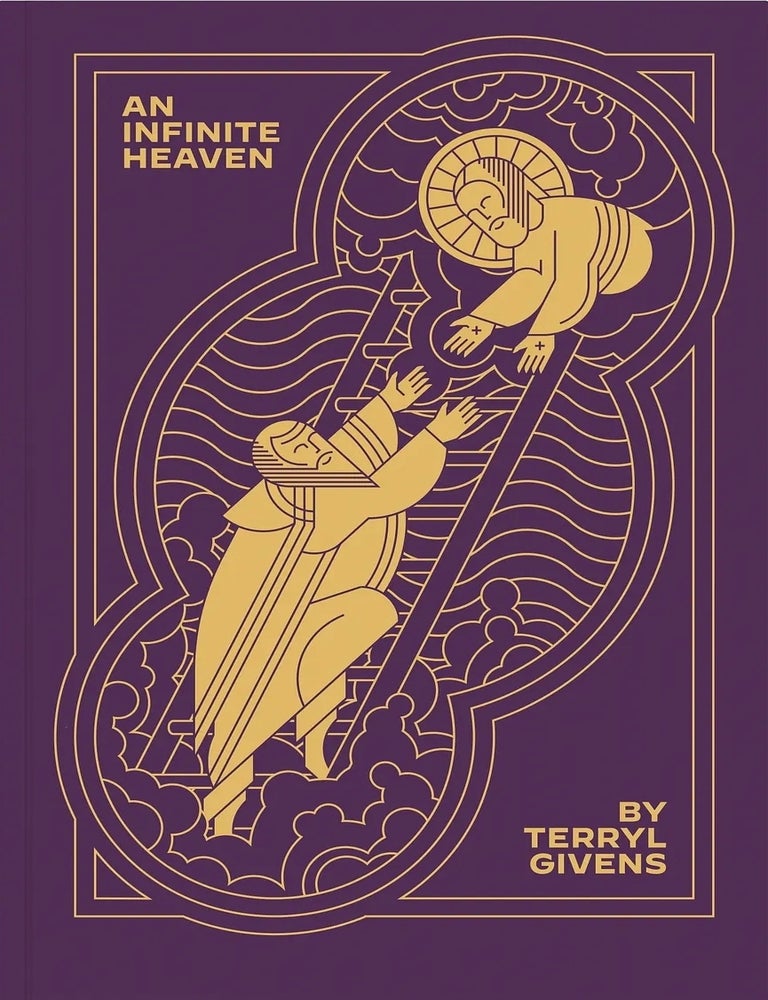 Item #41638 An Infinite Heaven. Terryl Givens.