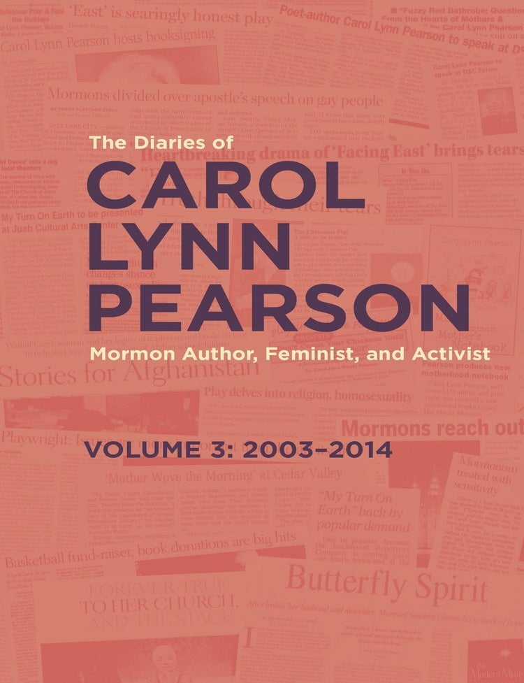 Item #41714 Diaries of Carol Lynn Pearson: Mormon Author, Feminist, and Activist, Volume 3: 2003-2014. Carol Lynn Pearson.